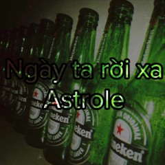 Ngày ta rời xa|Astrole, Prod: 7bizzz