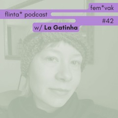 fem*vak FLINTA* Podcast 042 // La Gatinha