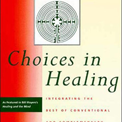 [GET] EPUB 📔 Choices in Healing: Integrating the Best of Conventional and Complement