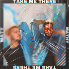 Take me There (feat Maty)