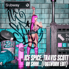 Ice Spice, Travis Scott - Oh Shhh... (FOOTWURK Edit) [FREE DL]