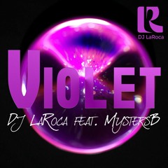DJ LaRoca Feat. Mysters.B - Violet (Prev)