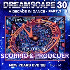 Dreamscape 30 Scorpio & Producer - Decade of Dance Part 3 NYE 31-12-1998
