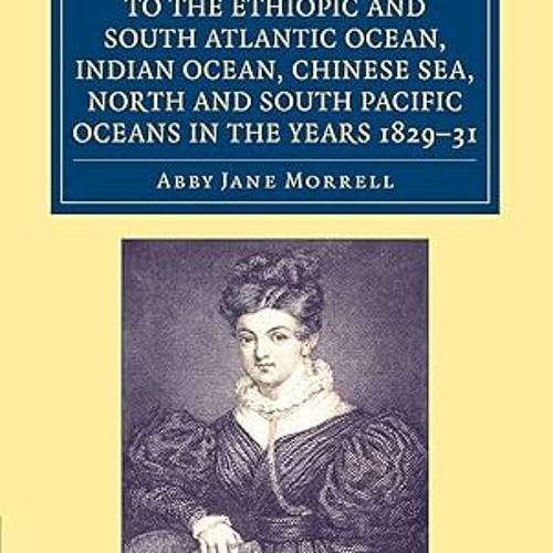 ⚡PDF⚡ Narrative of a Voyage to the Ethiopic and South Atlantic Ocean, Indian Ocean, Chinese Sea