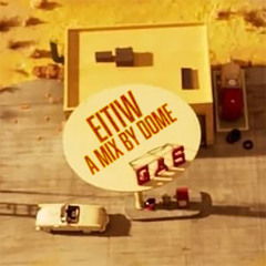 EITIW • A Mix by Dome
