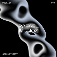 Groove Theory 4 | Rafael Munoz