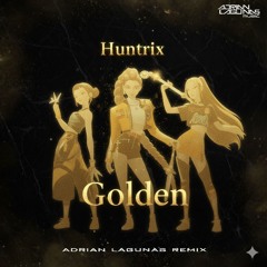 Huntrix - Golden (Adrian Lagunas Remix)FREE DOWNLOAD!