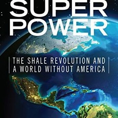 READ EPUB KINDLE PDF EBOOK The Absent Superpower: The Shale Revolution and a World Without America b