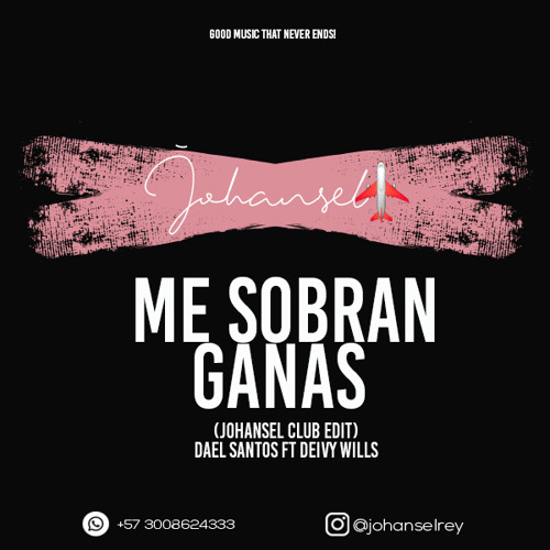 Stream Me Sobran Ganas (Johansel Club Edit) - Dael Santos Ft Deivy Wills -  090 Bpm by Johansel "Natural Beats" ✪ | Listen online for free on SoundCloud