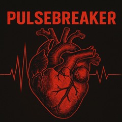 “ PULSEBREAKER ”