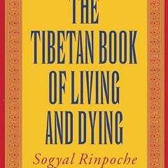 free read✔ The Tibetan Book of Living and Dying: The Spiritual Classic & International Bestselle