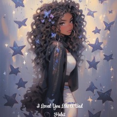 I Loved You Like A Bad Habit