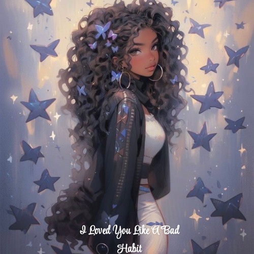 I Loved You Like A Bad Habit