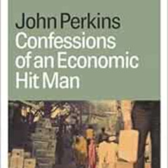 Get KINDLE 📪 Confessions of an Economic Hit Man by John Perkins EBOOK EPUB KINDLE PD