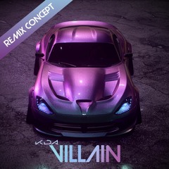 Villain - KDA (Concept Remix V1)