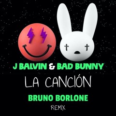 Bad Bunny & J.Balvin - La Cancion (Bruno Borlone Remix)