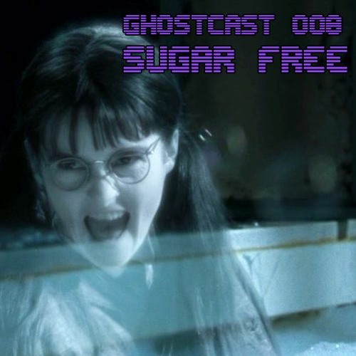 GHOSTCAST 008 - SUGAR FREE