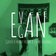 Closer X Freaky Friday X In My Feelings Mashup