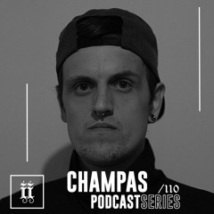 I|I Podcast Series 110 - CHAMPAS