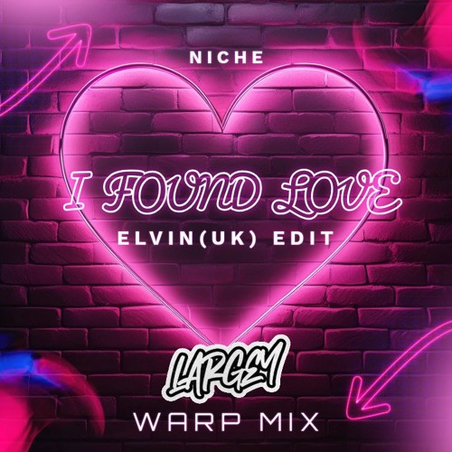 I Found Love (Elvin (UK) Edit) [Largey's Warp Mix] *FREE DOWNLOAD*