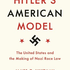 ⚡Audiobook🔥 Hitlers American Model: The United States and the Making of Nazi Race Law