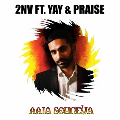 2NV Ft Praise & Yay - Aaja Sohneya 2K21