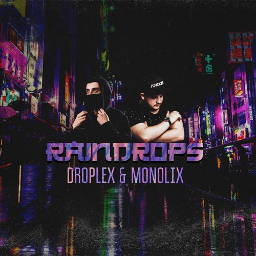 Droplex & Monolix - RAINDROPS / FREE DOWNLOAD