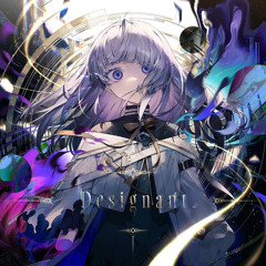 Designant. -For Chronicles- (From Arcaea)