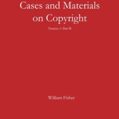 DOWNLOAD EPUB 📕 Cases and Materials on Copyright: Version 1: Part B by  William Fish