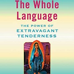 Get [KINDLE PDF EBOOK EPUB] The Whole Language: The Power of Extravagant Tenderness by  Gregory Boyl