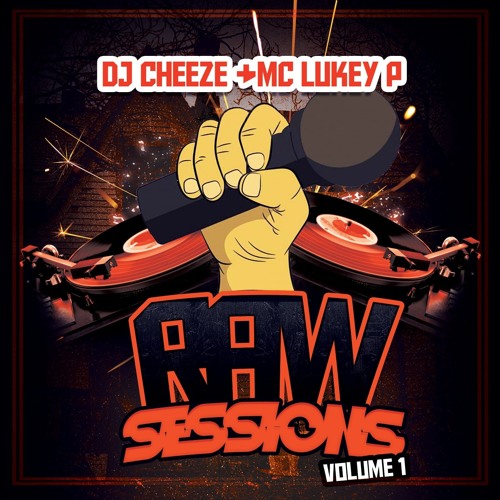 RAW SESSIONS VOL 1 - DJ Cheeze ft. MC Lukey P