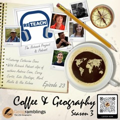Coffee & Geography 3x23 The Reteach Project ft. Catherine Owen, Ilan Kelman, Mark Maslin & others