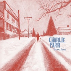 Charlie Parr - "Boombox"