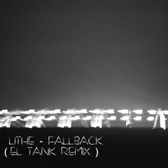 Lithe - Fall Back (El Tank Remix)
