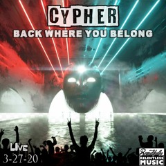 Cypher  --Back Where You Belong (live set)