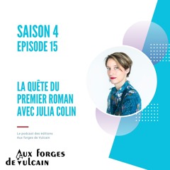 S04EP15 - La quête du premier roman (avec Julia Colin)