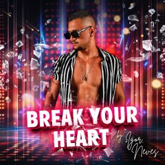 BREAK YOUR HEART
