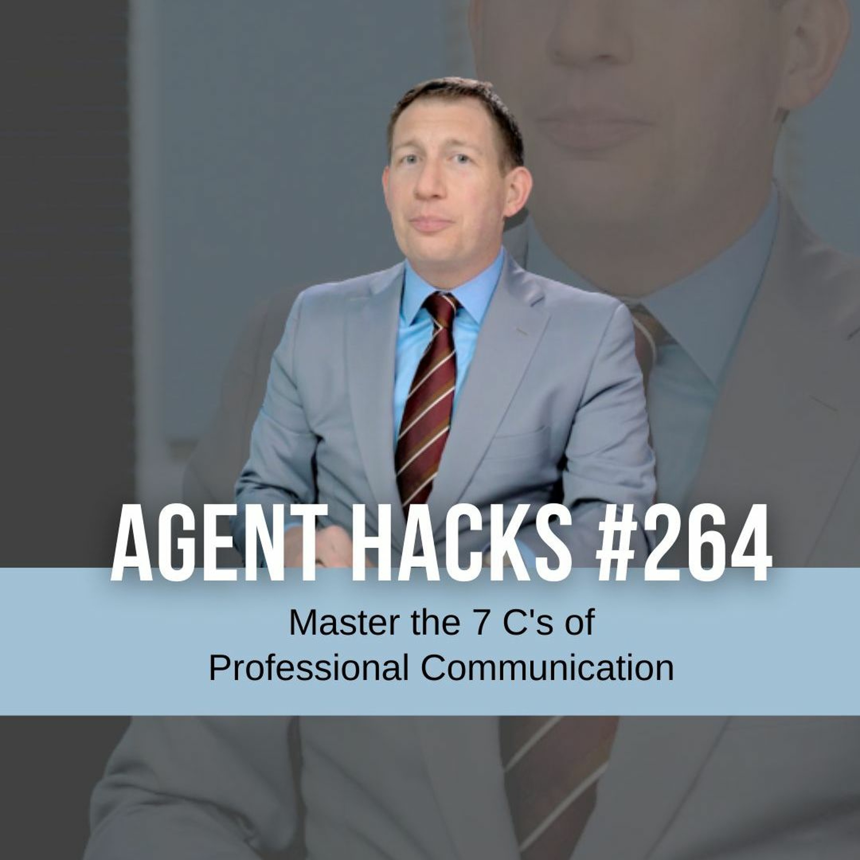 Master the 7 C's of Professional Communication - Agent Hacks 264 episode artwork