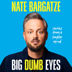 Big Dumb Eyes By Nate Bargatze (Audiobook Excerpt)