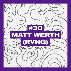 POSITIVE MESSAGES #30 : MATT WERTH (RVNG) "A SIGH OF BELIEF"