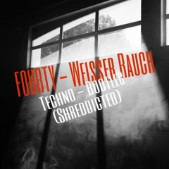 FOURTY - Weisser Rauch (Techno - Bootleg)