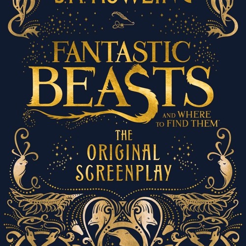 Stream episode [PDF READ ONLINE] Fantastic Beasts and Where to Find Them:  The Original Screenplay by KaylynSingh podcast | Listen online for free on  SoundCloud