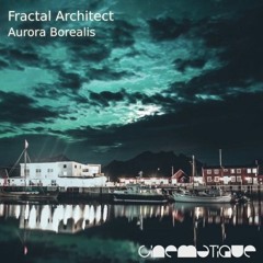 PREMIERE : Fractal Architect - Aurora Borealis (Original Mix) [Cinematique Records]