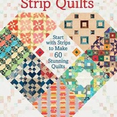 READ PDF EBOOK EPUB KINDLE The Big Book of Strip Quilts: Start with Strips to Make 60