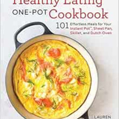 Get EPUB 💗 Healthy Eating One-Pot Cookbook: 101 Effortless Meals for Your Instant Po