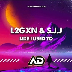 L2GXN & S.J.J - Like I Used To