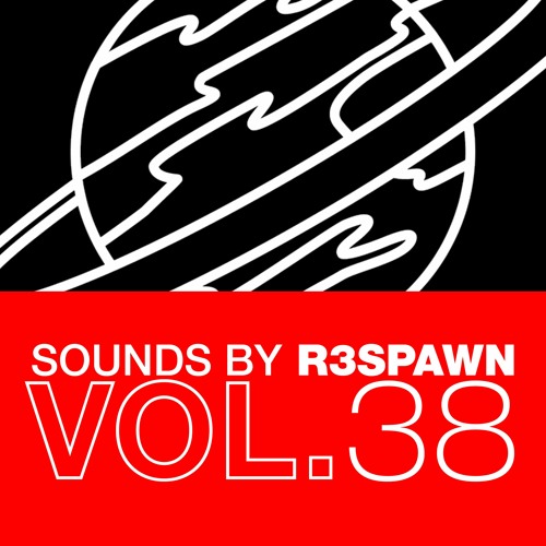 Sounds By R3SPAWN 38