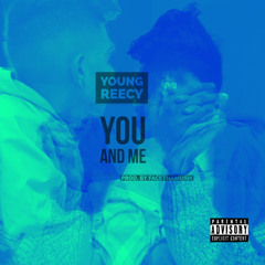 Young Reecy- You and Me
