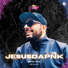 Jesusdapnk BPM Radio Show France 04.16.2024