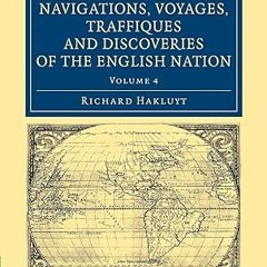 Read✔ ebook✔ ⚡PDF⚡ The Principal Navigations Voyages Traffiques and Discoveries of the English